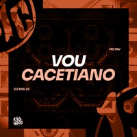 Vou Cacetiano - Single - DJ Bibi 22 & Mc Gw