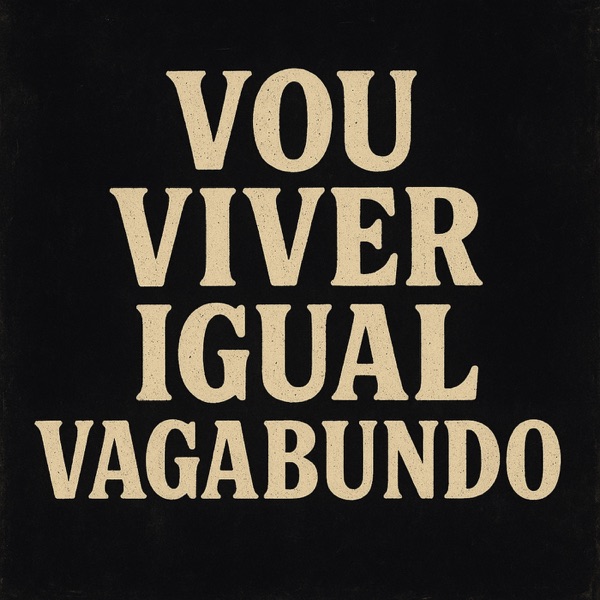 Vou Viver Igual Vagabundo