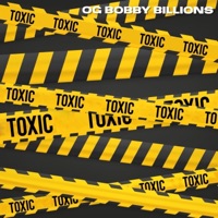 Toxic - Single - OG Bobby Billions
