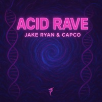 Acid Rave - Single - Jake Ryan & Capco