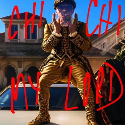 CHI CHI MY LORD
