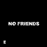 No Friends (feat. Pozition) - Single - Big Checcmate