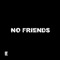 No Friends (feat. Pozition) - Big Checcmate lyrics