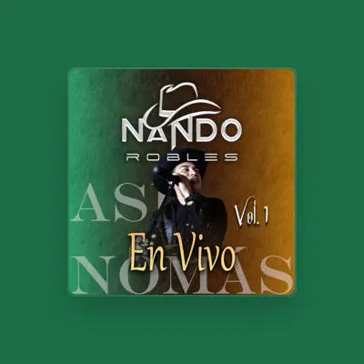 Listen to Nando Robles, watch music videos, read bio, see tour dates & more!