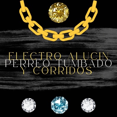 Electro alucin perreo tumbado y corridos