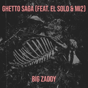 Ghetto Saga (feat. El Solo & Mi2)