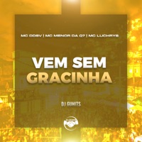 Vem Sem Gracinha (feat. Mc Luchrys) - Single - Dj GuHits, MC Ddsv & Mc menor da Q7