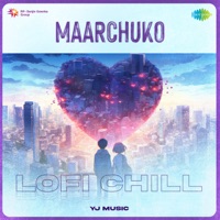 Maarchuko (Lofi Chill) - Single - S. P. Abhishek, Sai Madhukar & Sri Ram Thapaswi