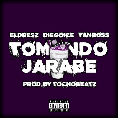 Tomando Jarabe (feat. diegoIce, YanBoss & Prod.tochobeatz) - Single