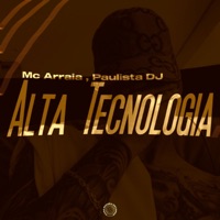 Alta Tecnologia - Single - Paulista DJ & MC Arraia