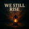 We Still Rise - J. Scott Hynson lyrics