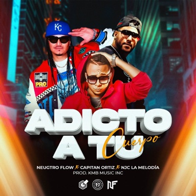 Adicto a tu cuerpo (feat. NJC La Melodía del Cielo & El Capitan Ortiz) - Single