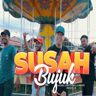 Susah Bujuk (feat. Pa'Chik, Adrianz, Ge Hukubun & Sergio VK) - Single