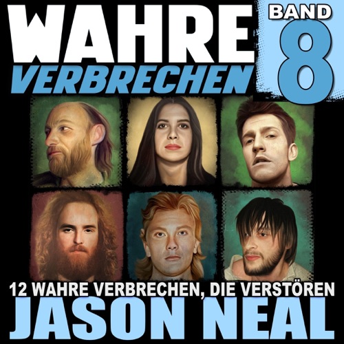 Wahre Verbrechen: Band 8 [True Crimes: Volume 8]: Zwölf wahre Verbrechen, die verstören [Twelve True Crimes that Disturb] (Unabridged) cover