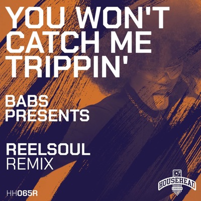 You Won't Catch Me Trippin (Reelsoul Remixes) - EP