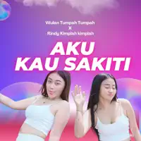 Aku Kau Sakiti — Wulan Tumpah Tumpah & Rindy Kimplah Kimplah