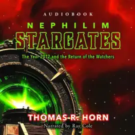 Nephilim Stargates: The Year 2012 and the Return of the Watchers (Unabridged)