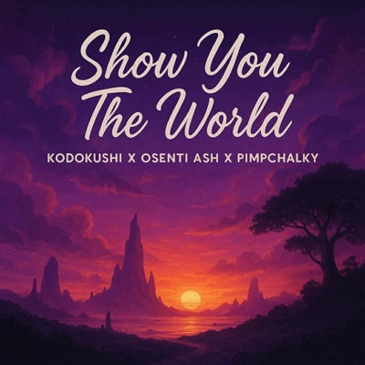 Show You The World (feat. Kodokushi & OSENTI Ash) - Single