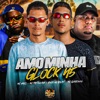 Amo Minha Glock 45 (feat. MC Saci & MC Gordinho) - Single