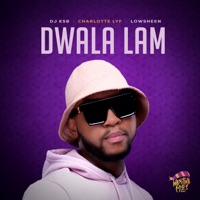 Dwala Lami - Single - DJ KSB, Charlotte_Lyf & Lowsheen