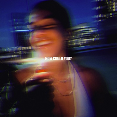 HOW COULD YOU? (feat. Blkchrist) - Single