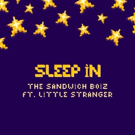 Sleep In The Sandwich Boiz & Little Stranger