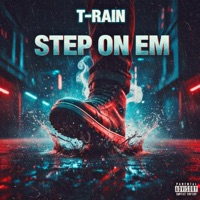 Step On Em - Single - T-Rain