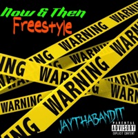 Now & Then Freestyle - Single - JayThaBandit