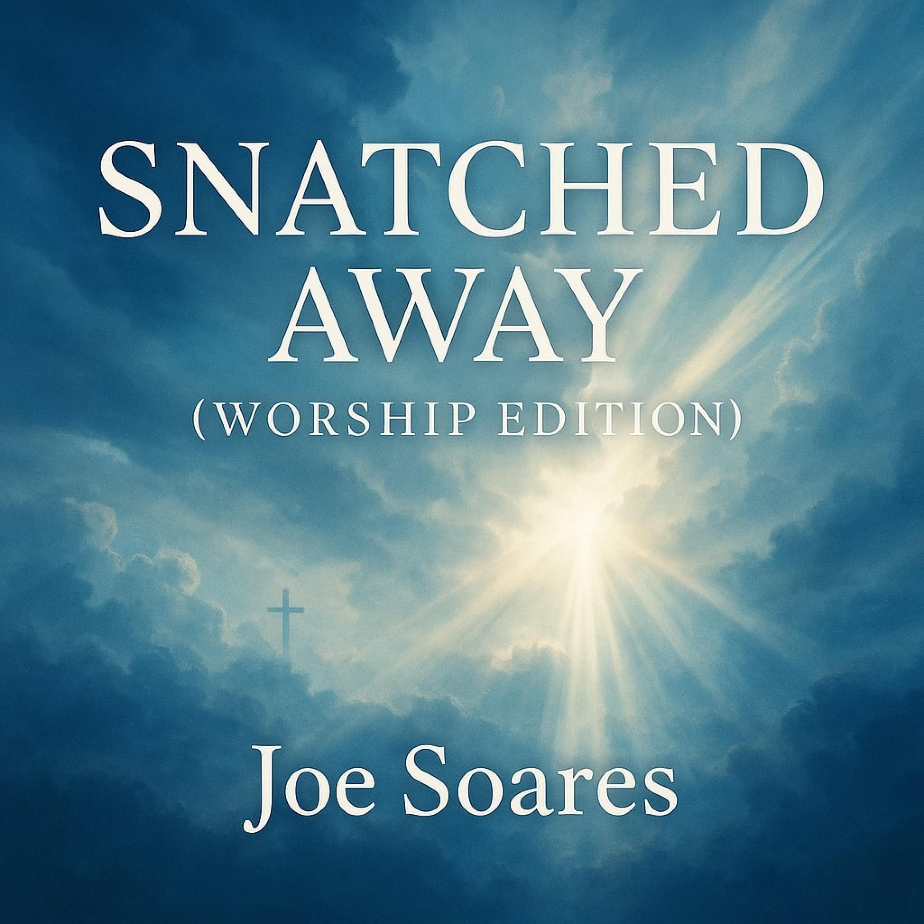 Snatched Away (Worship Edition)