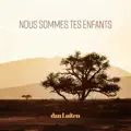 Nous sommes tes enfants