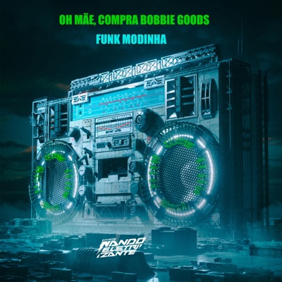 dj nando eletrizante - OH MÃE, COMPRA BOBBIE GOODS FUNK MODINHA