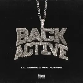 Lil Weirdo & YngActivke - Back Active