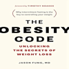 The Obesity Code: Unlocking the Secrets of Weight Loss - Dr. Jason Fung