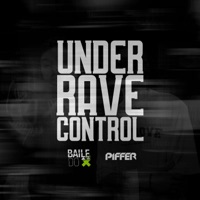 UNDER RAVE CONTROL - Single - Baile do X & DJ PIFFER