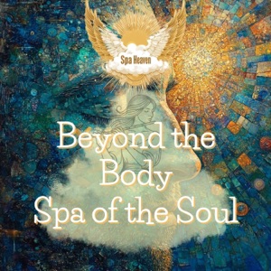 Beyond the Body: Spa of the Soul