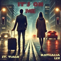 it's on me (feat. Nathalia Lev) - Single - St. Tiago