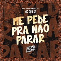 Me Pede pra Não Parar - Single - MC Guh SR & Dj Andromeda