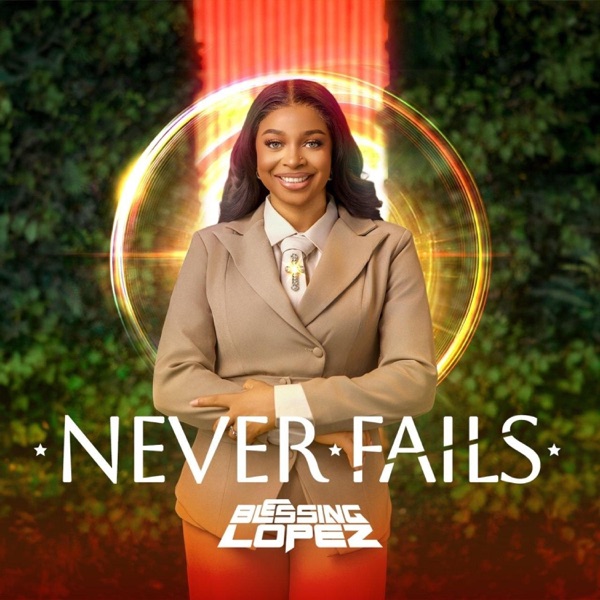 Never Fails by Blessing Lopez artwork