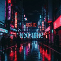 Not Time - Single - AKK1O
