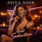 Noir Seduction - Asiya Noir