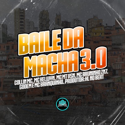 Baile da Macha 3.0 (feat. MC Bruninho ZN7, Mc Branquinho & GoDem) - Single