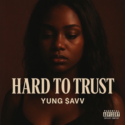 Yung $avv - Hard To Trust - Single