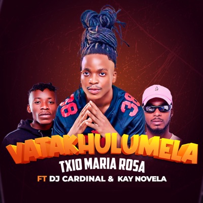 Vatakhulumela (feat. Dj Cardinal & Kay Novela) - Single