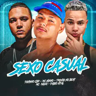 Sexo Casual (feat. Mc Maha & Fabio Vital no Beat) - Single by Mc Ninho, Tavinho CBP & Trovão no Beat album reviews, ratings, credits