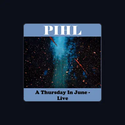 Listen to Pihl, watch music videos, read bio, see tour dates & more!