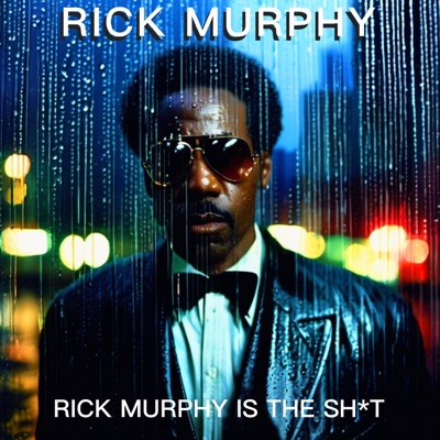 Rick Murphy is the SH** (feat. Rick Murphy) - EP
