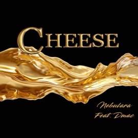 Cheese (feat. Dmac) NEBULARA