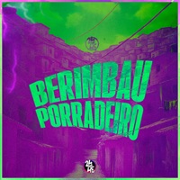 Berimbau Porradeiro - Single - DJ MINHOTO, Mc Dobella & Mc Miller