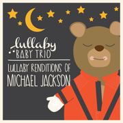 Lullaby Renditions of Michael Jackson - Lullaby Baby Trio