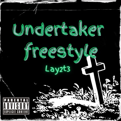 Undertaker Freestyle! (feat. Lay2T3) - Single